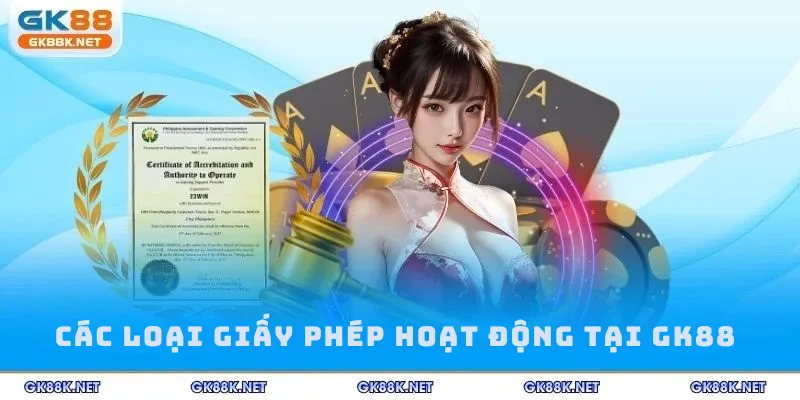 Các loại giấy phép hoạt động tại GK88