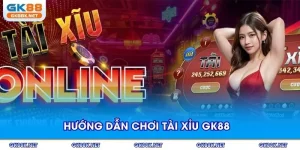 huong-dan-choi-tai-xiu-gk88