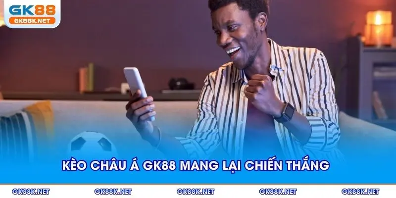Kèo Châu Á GK88 mang lại chiến thắng