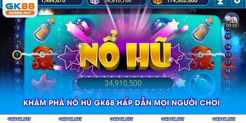 Khám phá nổ hũ GK88 hấp dẫn mọi người chơi