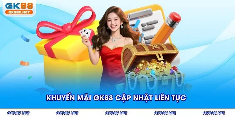 Khuyến mãi GK88 cập nhật liên tục