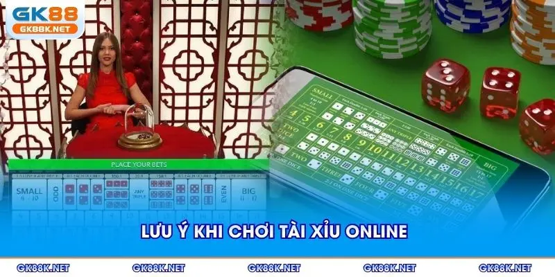 Lưu ý khi chơi tài xỉu online mà bạn cần lưu ý
