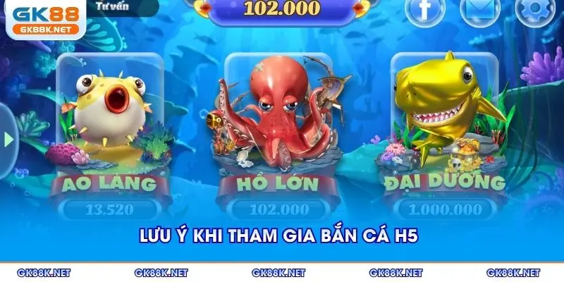 Lưu ý khi tham gia bắn cá H5