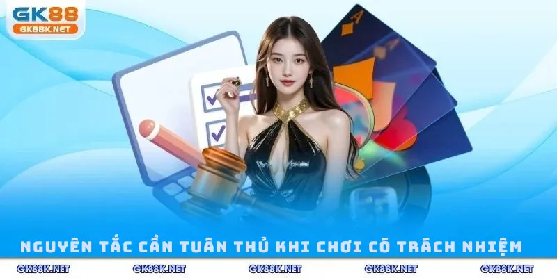 Nguyên tắc cần tuân thủ khi chơi có trách nhiệm