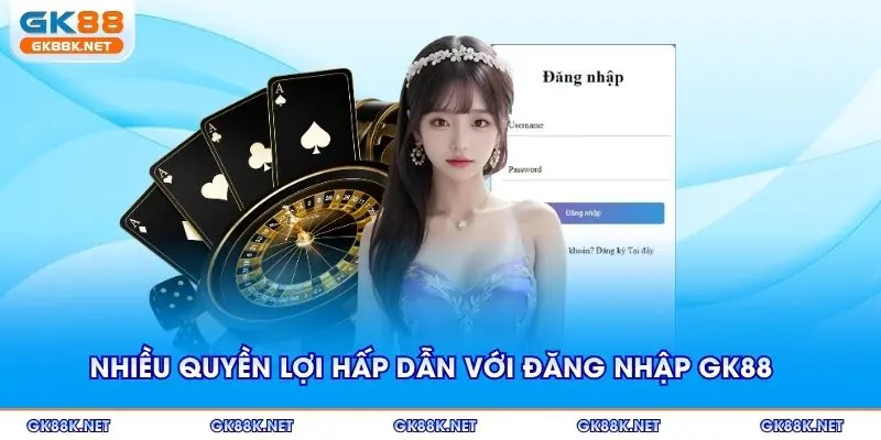 Nhiều quyền lợi hấp dẫn với đăng nhập GK88 hàng ngày