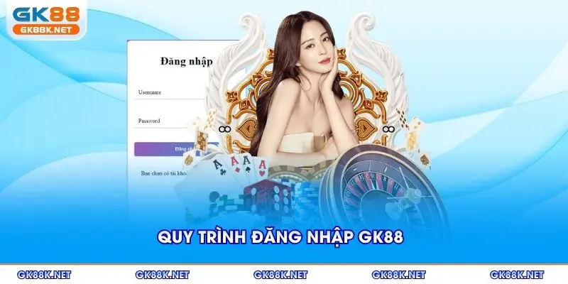 Quy trình đăng nhập GK88 chỉ với vài bước đơn giản