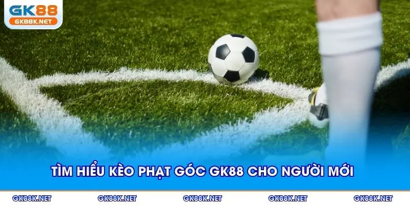 Tìm hiểu kèo phạt góc GK88 cho người mới