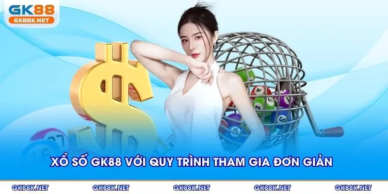 Xổ số GK88 với quy trình tham gia đơn giản